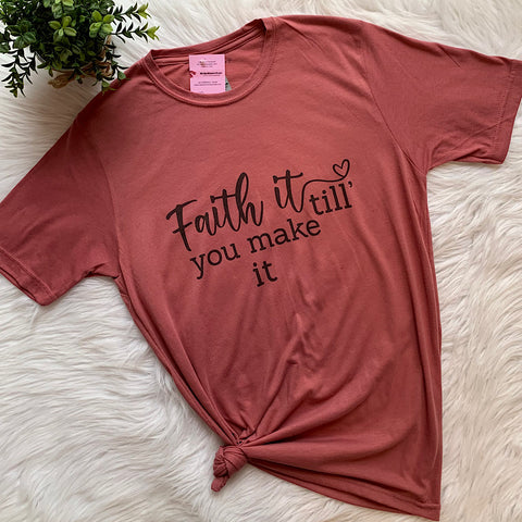 Faith it 'till You Make It Graphic T-shirt