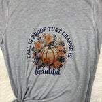 Fall is Proof that Change is Beautiful Graphic T-Shirt