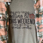 The Only Thing Getting Lit This Weekend T-shirt & Flannel
