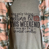 The Only Thing Getting Lit This Weekend T-shirt & Flannel