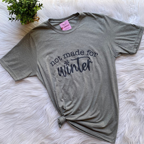 Not Made for Winter Graphic T-Shirt