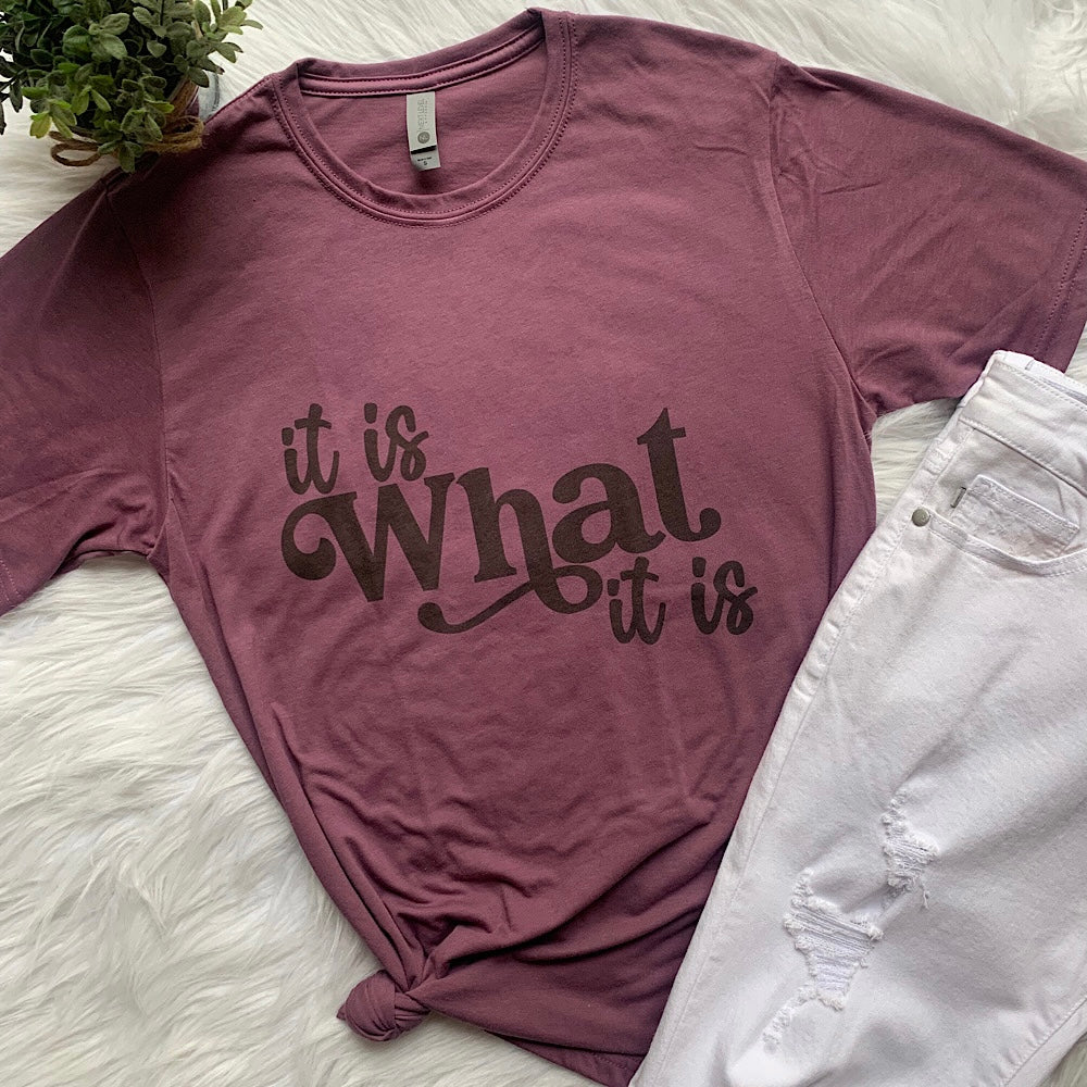 It is What it is Graphic T-Shirt – MeAndMommysCloset