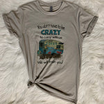 You Don’t Have To Be Crazy To Camp With Us Tee